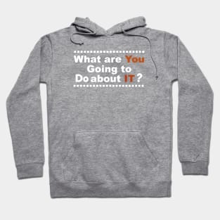 what are you going to do about it,Make us better Hoodie